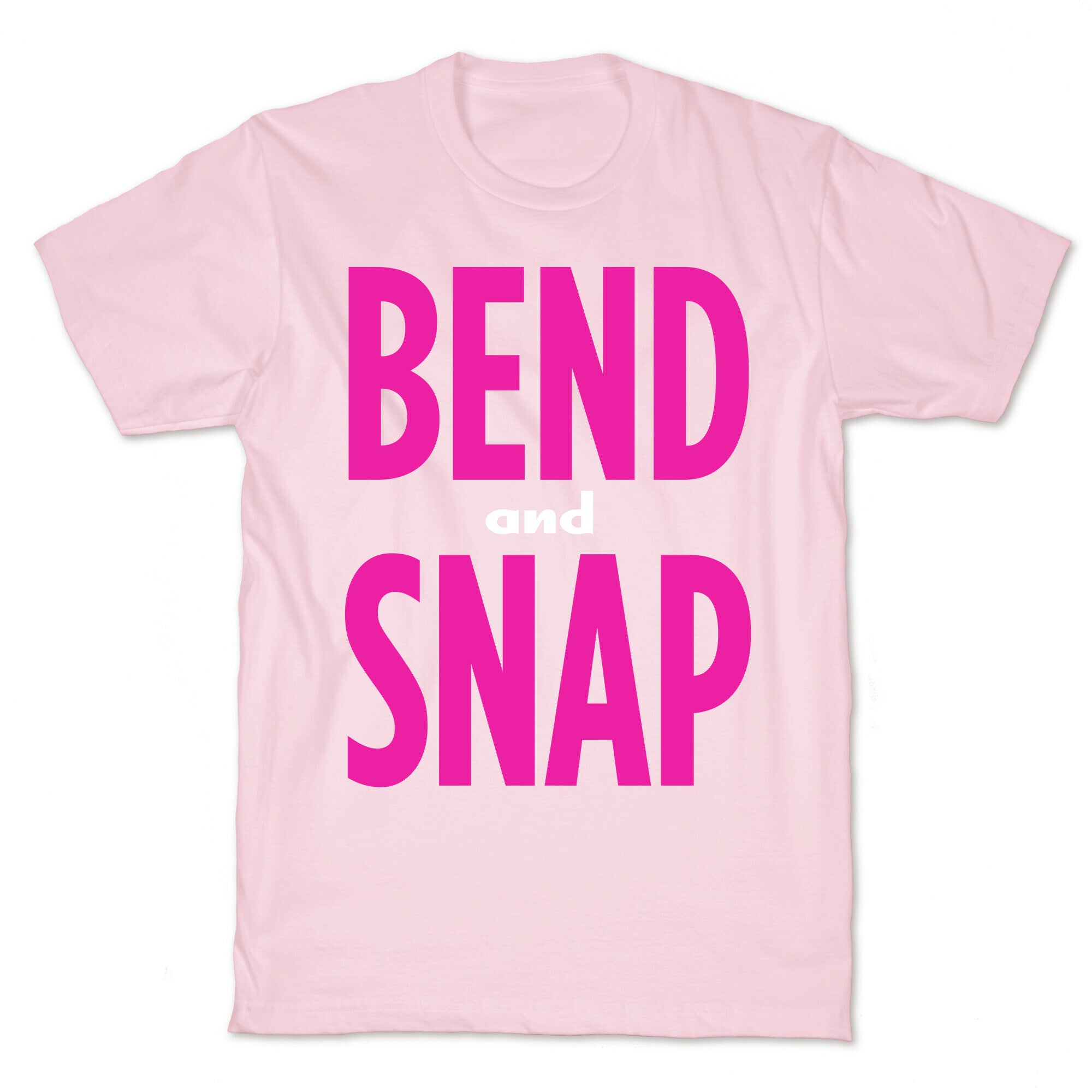 Bend and Snap T-Shirt